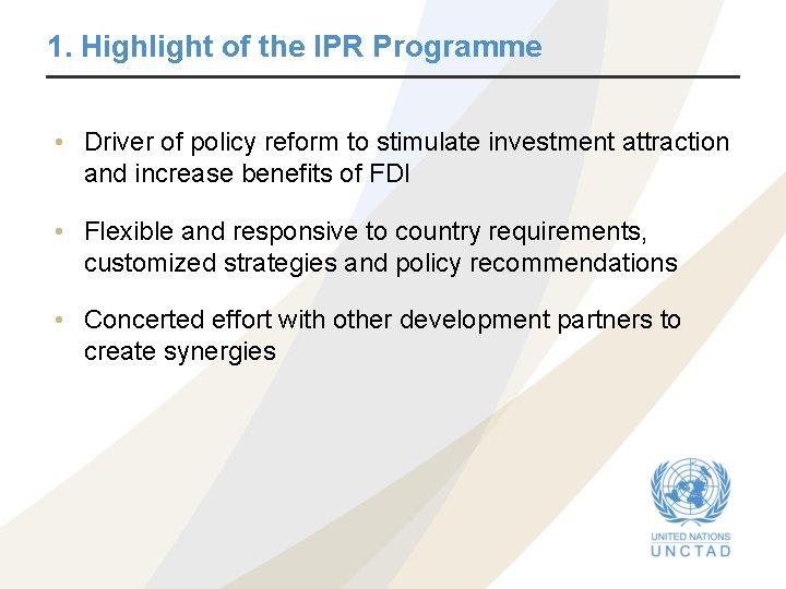 1. Highlight of the IPR Programme • Driver of policy reform to stimulate investment 1. Highlight of the IPR Programme • Driver of policy reform to stimulate investment