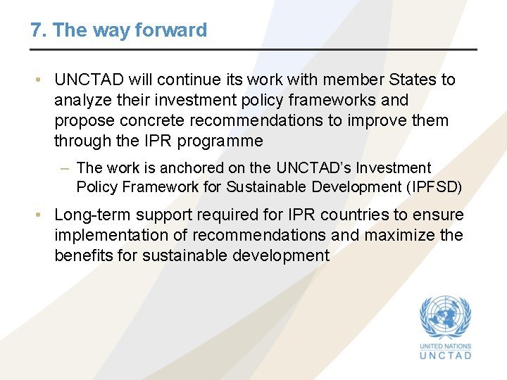 7. The way forward • UNCTAD will continue its work with member States to 7. The way forward • UNCTAD will continue its work with member States to