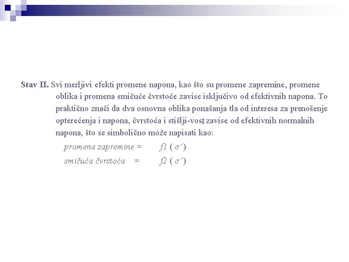 Stav II. Svi merljivi efekti promene napona, kao što su promene zapremine, promene oblika