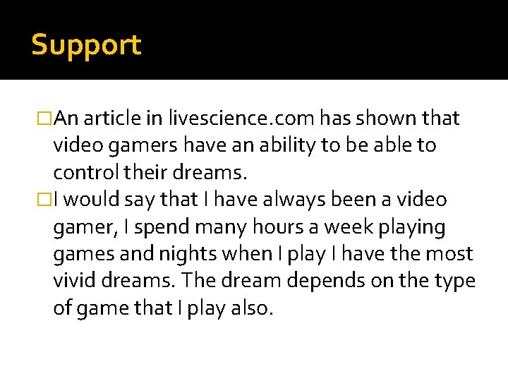 Support �An article in livescience. com has shown that video gamers have an ability