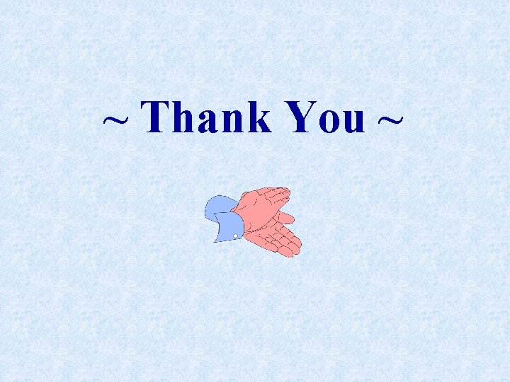 ~ Thank You ~ 