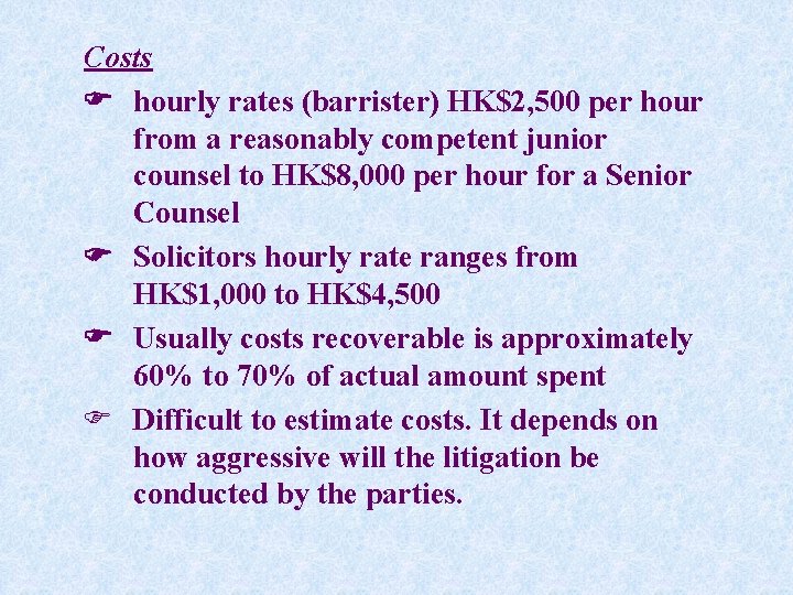 Costs hourly rates (barrister) HK$2, 500 per hour from a reasonably competent junior counsel
