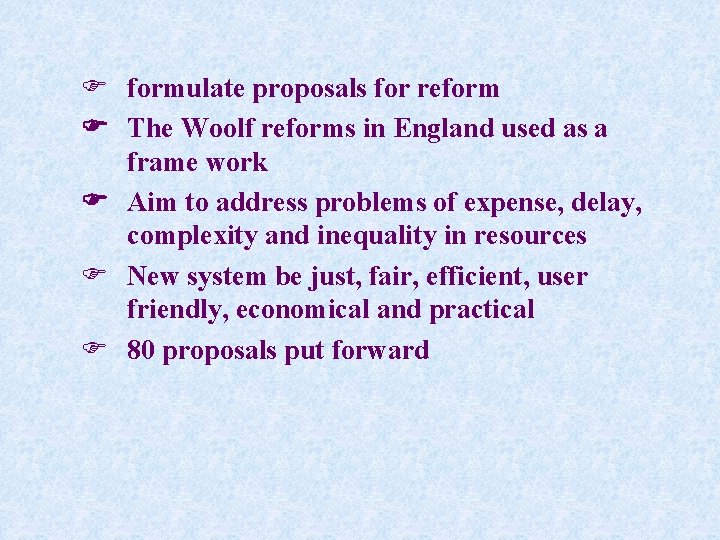  formulate proposals for reform The Woolf reforms in England used as a frame