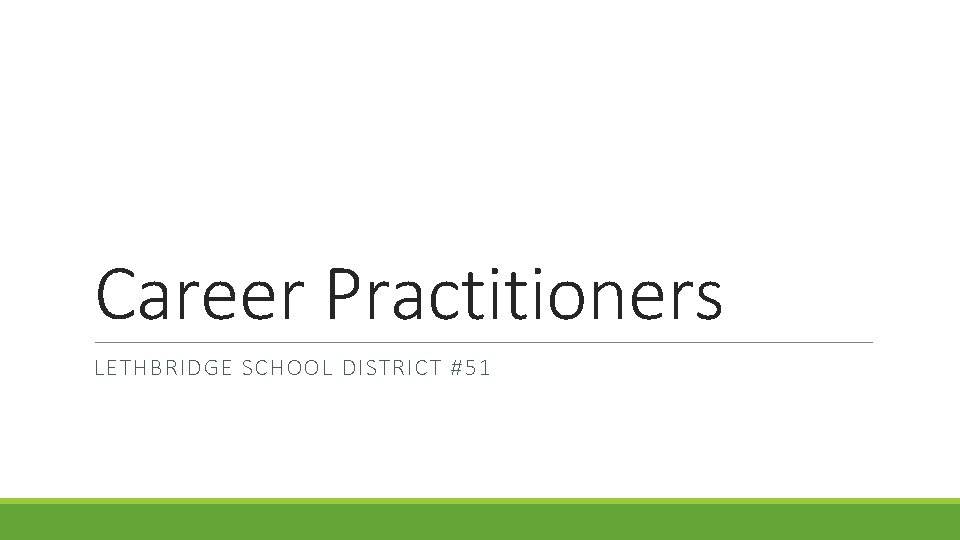 Career Practitioners LETHBRIDGE SCHOOL DISTRICT #51 