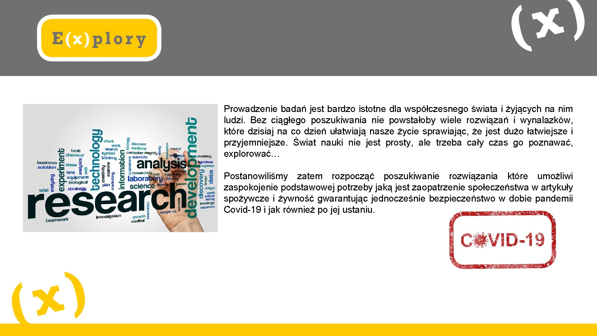 Prowadzenie badań jest bardzo istotne dla współczesnego świata i żyjących na nim ludzi. Bez