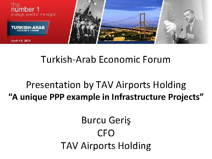 Turkish-Arab Economic Forum Presentation by TAV Airports Holding “A unique PPP example in Infrastructure