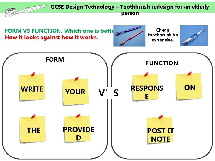 GCSE Design Technology – Toothbrush redesign for an elderly person FORM VS FUNCTION. Which