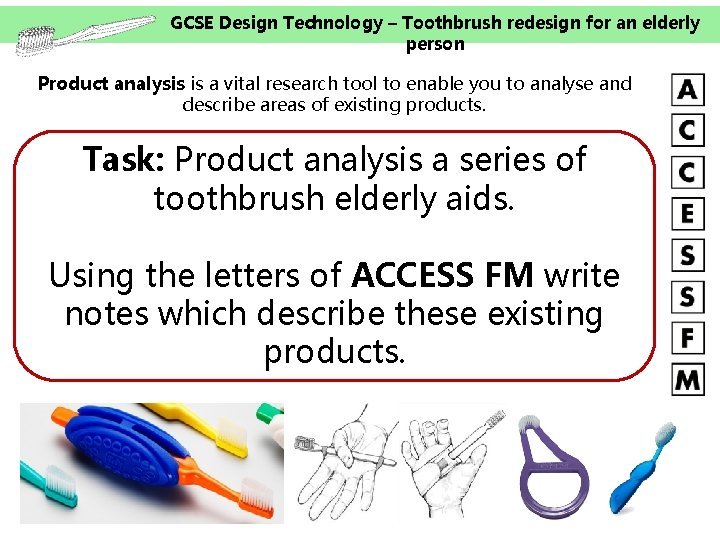 GCSE Design Technology – Toothbrush redesign for an elderly person Product analysis is a