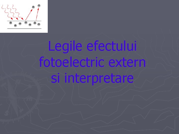 Legile efectului fotoelectric extern si interpretare 