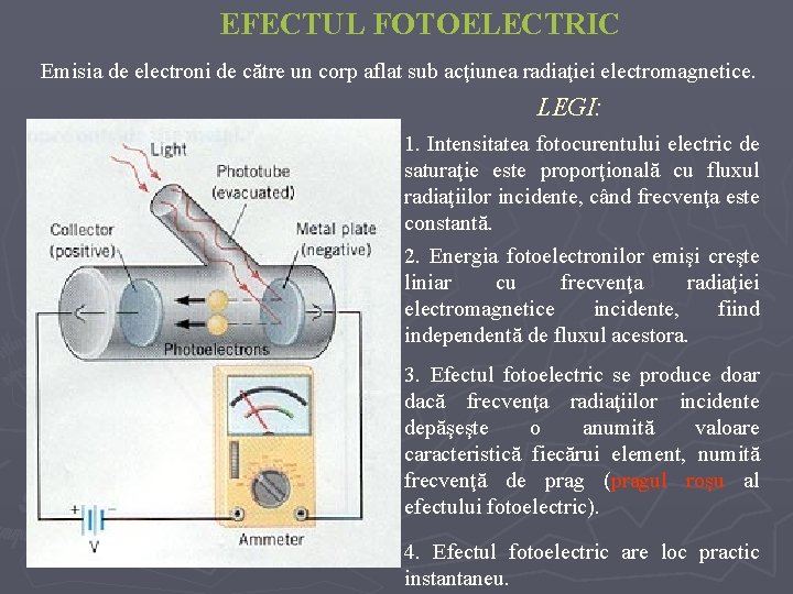 EFECTUL FOTOELECTRIC Emisia de electroni de către un corp aflat sub acţiunea radiaţiei electromagnetice.