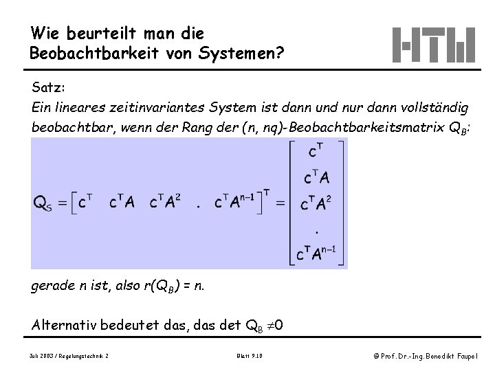 Wie beurteilt man die Beobachtbarkeit von Systemen? Satz: Ein lineares zeitinvariantes System ist dann