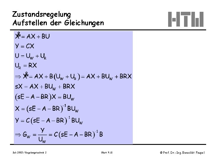 Zustandsregelung Aufstellen der Gleichungen Juli 2003 / Regelungstechnik 2 Blatt 9. 18 © Prof.