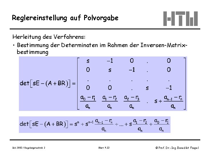 Reglereinstellung auf Polvorgabe Herleitung des Verfahrens: • Bestimmung der Determinaten im Rahmen der Inversen-Matrixbestimmung