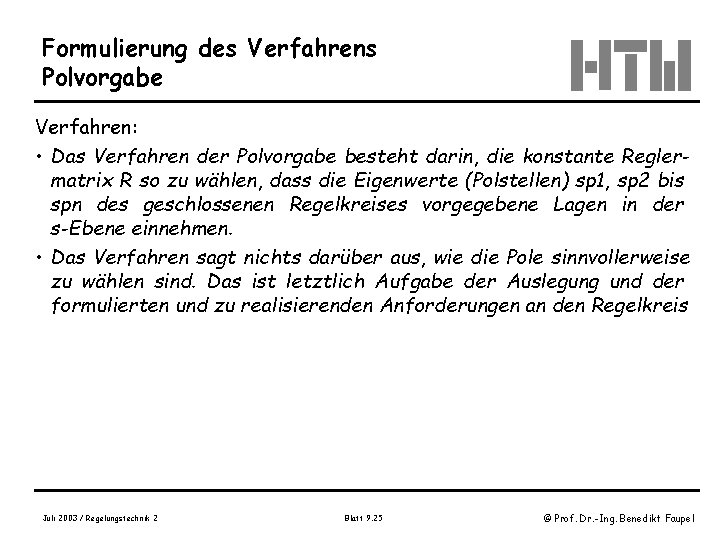 Formulierung des Verfahrens Polvorgabe Verfahren: • Das Verfahren der Polvorgabe besteht darin, die konstante