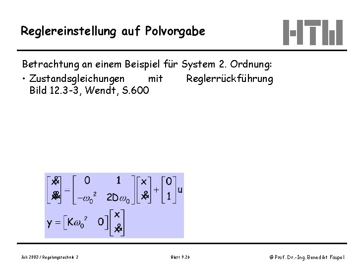 Reglereinstellung auf Polvorgabe Betrachtung an einem Beispiel für System 2. Ordnung: • Zustandsgleichungen mit