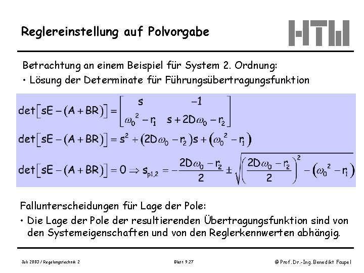 Reglereinstellung auf Polvorgabe Betrachtung an einem Beispiel für System 2. Ordnung: • Lösung der