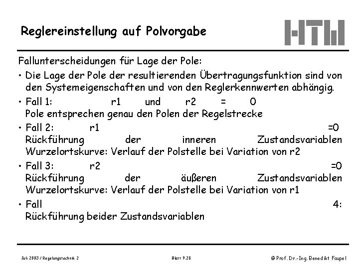 Reglereinstellung auf Polvorgabe Fallunterscheidungen für Lage der Pole: • Die Lage der Pole der