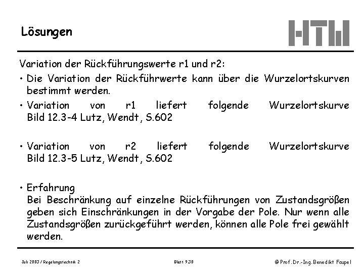 Lösungen Variation der Rückführungswerte r 1 und r 2: • Die Variation der Rückführwerte