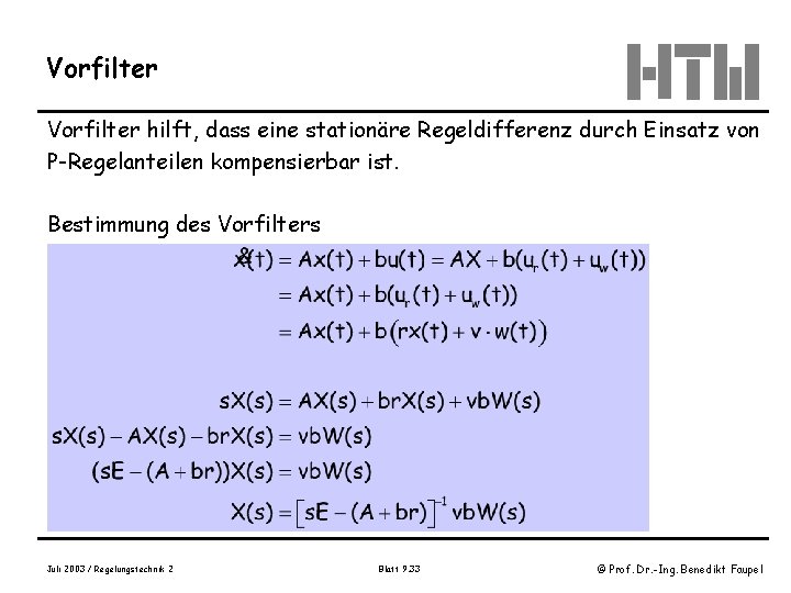 Vorfilter hilft, dass eine stationäre Regeldifferenz durch Einsatz von P-Regelanteilen kompensierbar ist. Bestimmung des