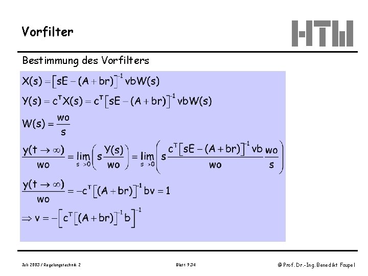 Vorfilter Bestimmung des Vorfilters Juli 2003 / Regelungstechnik 2 Blatt 9. 34 © Prof.