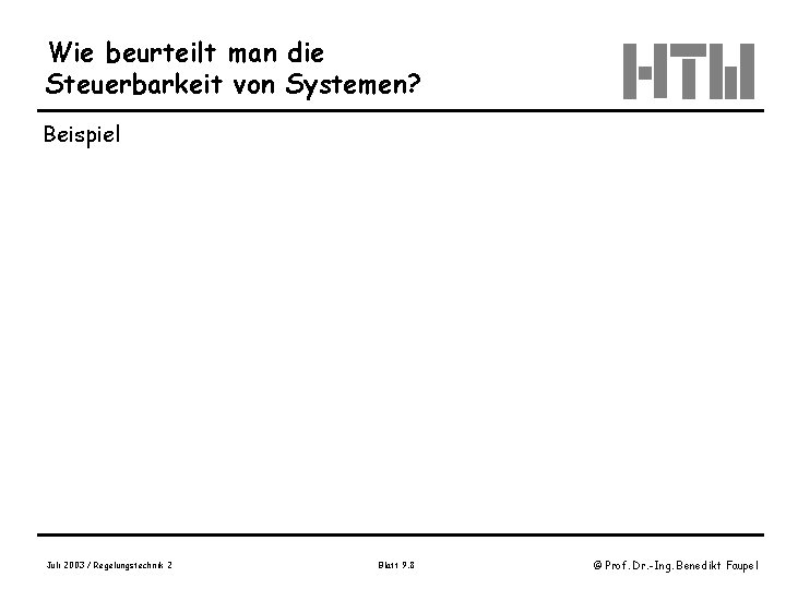 Wie beurteilt man die Steuerbarkeit von Systemen? Beispiel Juli 2003 / Regelungstechnik 2 Blatt