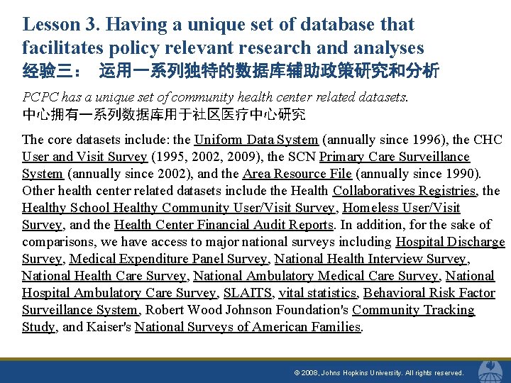 Lesson 3. Having a unique set of database that facilitates policy relevant research and