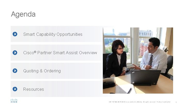 Agenda Smart Capability Opportunities Cisco® Partner Smart Assist Overview Quoting & Ordering Resources C Agenda Smart Capability Opportunities Cisco® Partner Smart Assist Overview Quoting & Ordering Resources C