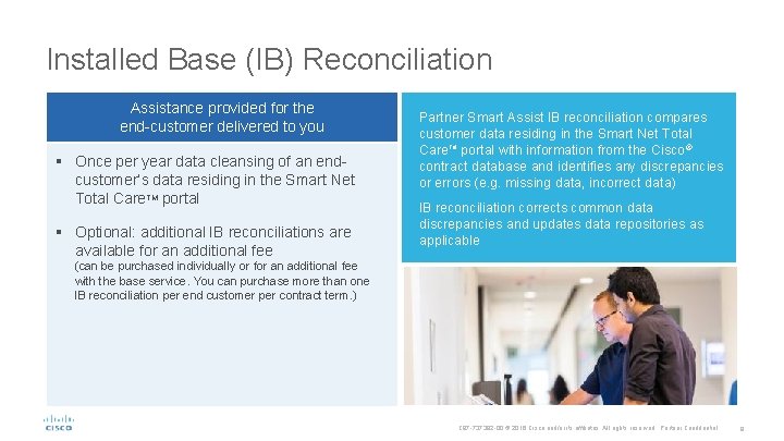 Installed Base (IB) Reconciliation Assistance provided for the end-customer delivered to you § Once Installed Base (IB) Reconciliation Assistance provided for the end-customer delivered to you § Once
