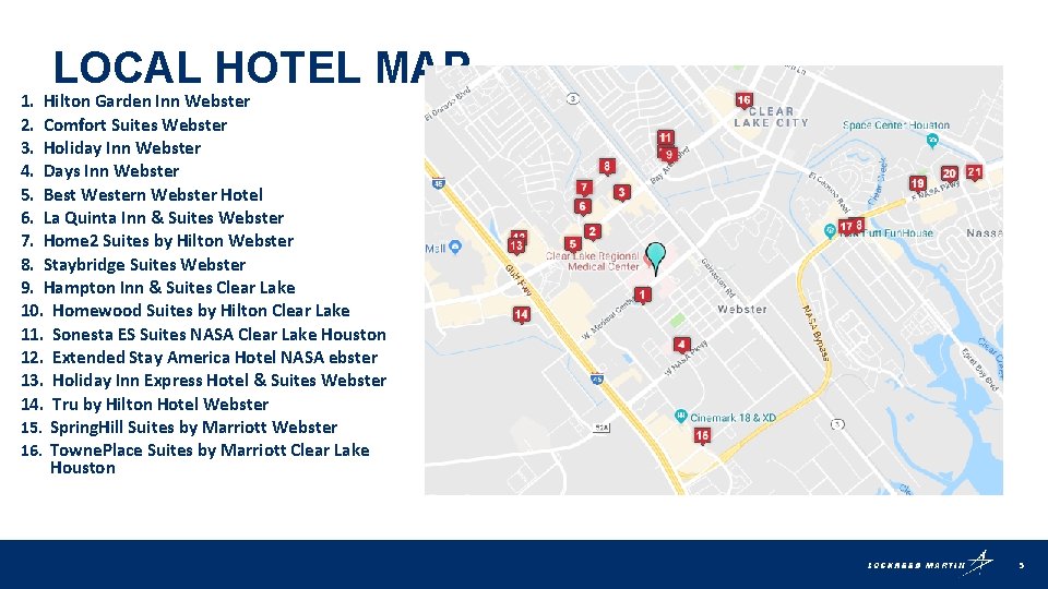 LOCAL HOTEL MAP 1. Hilton Garden Inn Webster 2. Comfort Suites Webster 3. Holiday