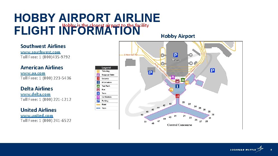 HOBBY AIRPORT AIRLINE Hobby is the closest airport to the facility FLIGHT INFORMATION Hobby