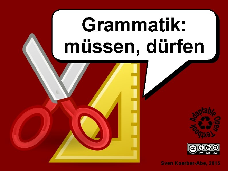 Grammatik: müssen, dürfen Sven Koerber-Abe, 2015 