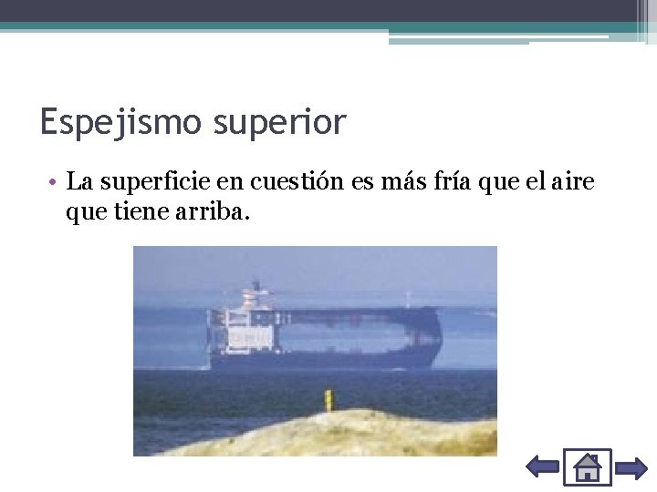 Espejismo superior • La superficie en cuestión es más fría que el aire que