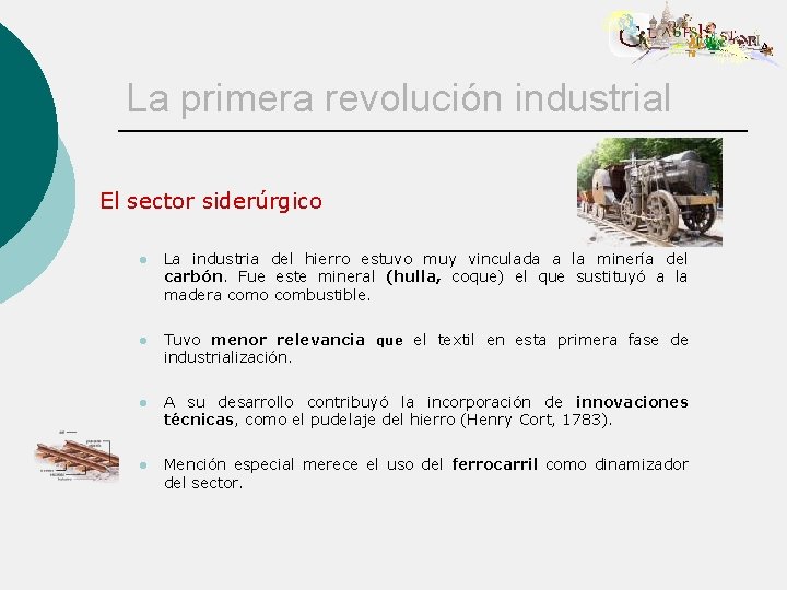 La primera revolución industrial El sector siderúrgico l La industria del hierro estuvo muy