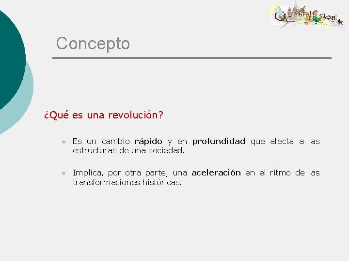 Concepto ¿Qué es una revolución? l Es un cambio rápido y en profundidad que