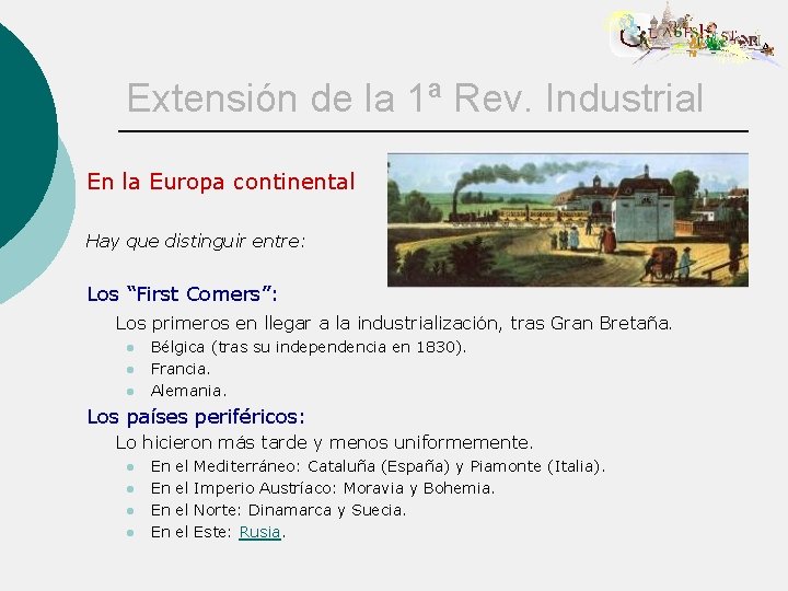 Extensión de la 1ª Rev. Industrial En la Europa continental Hay que distinguir entre: