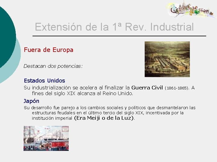 Extensión de la 1ª Rev. Industrial Fuera de Europa Destacan dos potencias: Estados Unidos