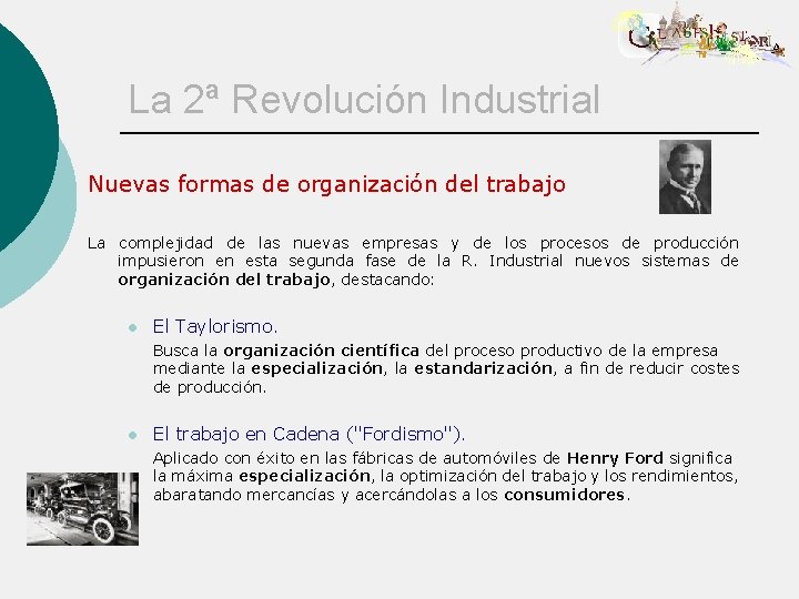 La 2ª Revolución Industrial Nuevas formas de organización del trabajo La complejidad de las