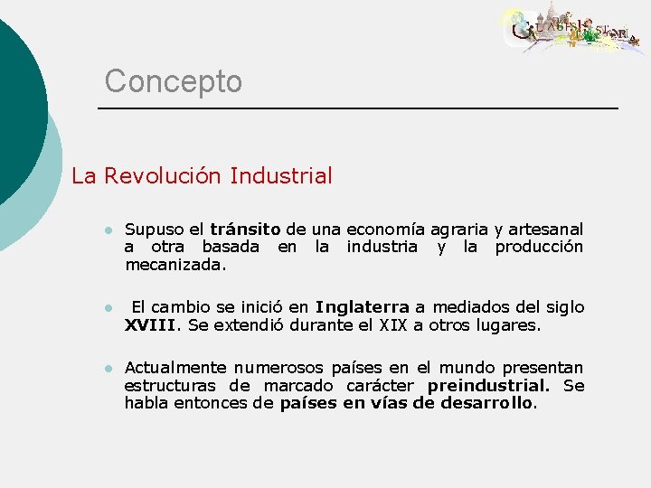 Concepto La Revolución Industrial l Supuso el tránsito de una economía agraria y artesanal
