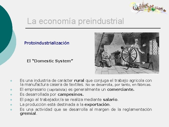 La economía preindustrial Protoindustrialización El “Domestic System” l l l Es una industria de