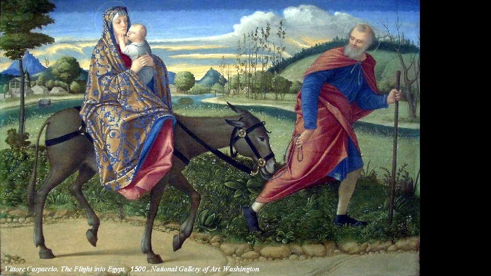 Vittore Carpaccio, The Flight into Egypt, 1500 , National Gallery of Art, Washington 