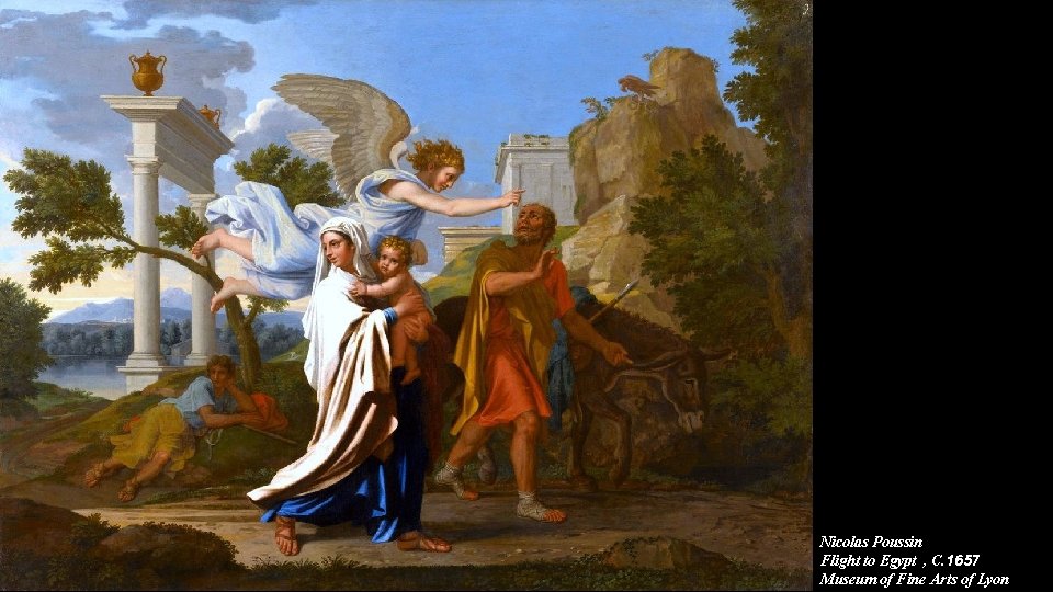 Nicolas Poussin Flight to Egypt , C. 1657 Museum of Fine Arts of Lyon