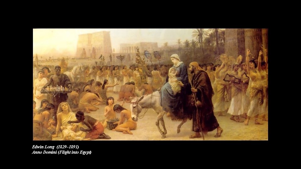 Edwin Long (1829– 1891) Anno Domini (Flight into Egypt) 