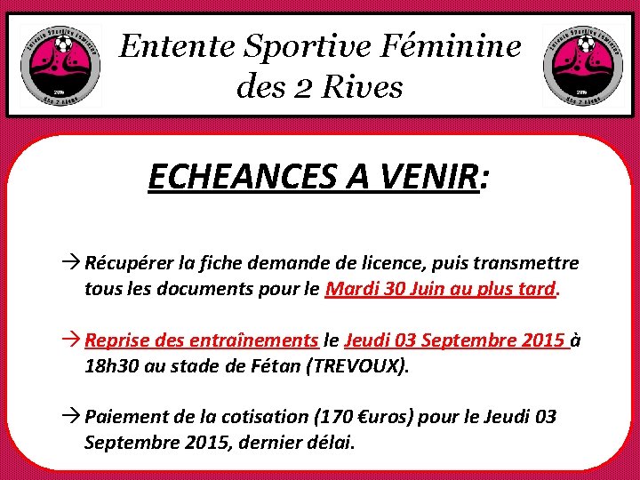 Entente Sportive Féminine des 2 Rives ECHEANCES A VENIR: à Récupérer la fiche demande