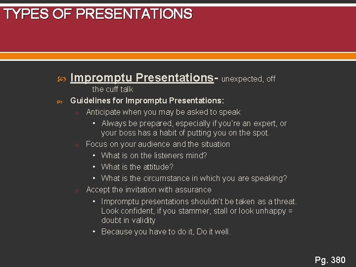 TYPES OF PRESENTATIONS Impromptu Presentations- unexpected, off the cuff talk Guidelines for Impromptu Presentations: