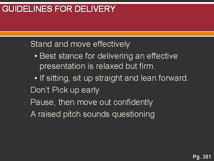 GUIDELINES FOR DELIVERY o Stand move effectively • Best stance for delivering an effective