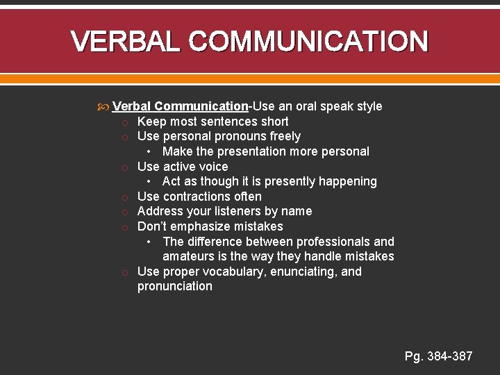 VERBAL COMMUNICATION Verbal Communication-Use an oral speak style o Keep most sentences short o