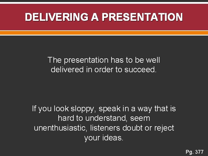 DELIVERING A PRESENTATION The presentation has to be well delivered in order to succeed.