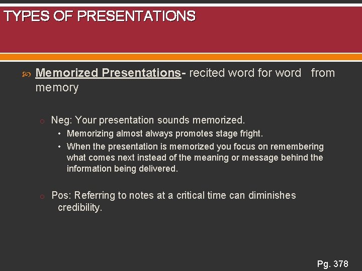 TYPES OF PRESENTATIONS Memorized Presentations- recited word for word from memory o Neg: Your