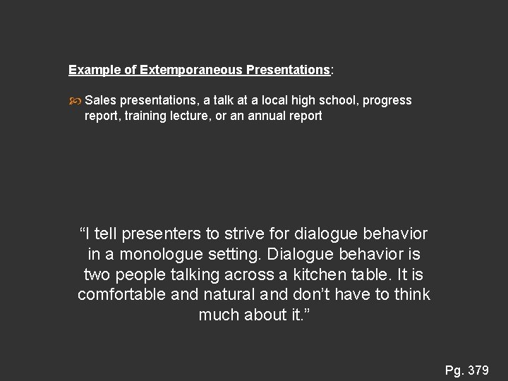 Example of Extemporaneous Presentations: Sales presentations, a talk at a local high school, progress