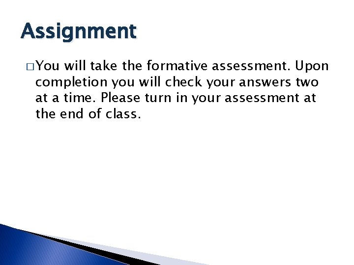 Assignment � You will take the formative assessment. Upon completion you will check your Assignment � You will take the formative assessment. Upon completion you will check your
